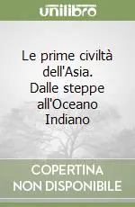 Le prime civiltà dell‘Asia. Dalle steppe all‘Oceano Indiano Promo Stagionale