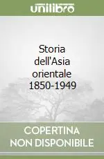 Storia dell‘Asia orientale 1850-1949 Nuova Collezione