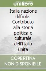 Pagamento Sicuro Italia nazione difficile. Contributo alla storia politica e culturale dell‘Italia unita