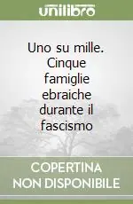 Offerta Uno su mille. Cinque famiglie ebraiche durante il fascismo
