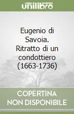 Scelto Dai Clienti Eugenio di Savoia. Ritratto di un condottiero (1663-1736)