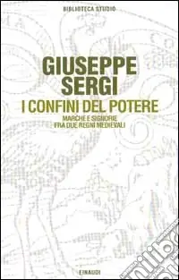 Miglior Prezzo I confini del potere. Marche e signorie fra due regni medievali