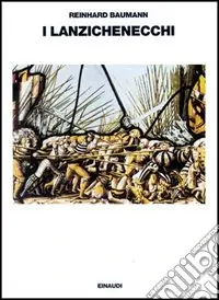 I lanzichenecchi. La loro storia e cultura dal tardo Medioevo alla Guerra dei trent‘anni Offerta