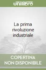 La prima rivoluzione industriale Offerta Limitata