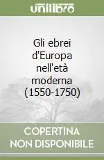 Gli ebrei d‘Europa nell‘età moderna (1550-1750) Novità