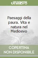 Ultimissimo Modello Paesaggi della paura. Vita e natura nel Medioevo