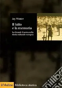 Il lutto e la memoria. La grande guerra nella storia culturale europea Compra Oggi Stesso