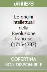 Offerta Del Giorno Le origini intellettuali della Rivoluzione francese (1715-1787)