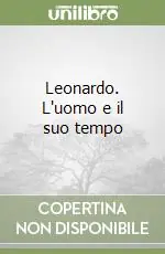 Prezzo Scontato Leonardo. L‘uomo e il suo tempo