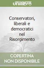 Economico Conservatori, liberali e democratici nel Risorgimento