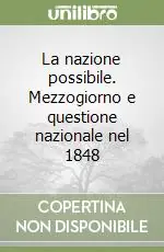 La nazione possibile. Mezzogiorno e questione nazionale nel 1848 Scelto Dai Clienti
