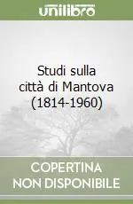 Studi sulla città di Mantova (1814-1960) Promozione Esclusiva