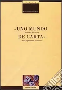 Miglior Prezzo Uno mundo de carta. Forme e strutture della diplomazia sforzesca