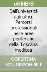 Dall‘università agli uffici. Percorsi professionali nelle aree periferiche della Toscana medicea Must-Have
