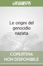 Le origini del genocidio nazista Offerta Del Giorno