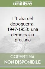 Sconto L‘Italia del dopoguerra. 1947-1953 una democrazia precaria