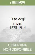 L‘Età degli imperi 1875-1914 Popolare