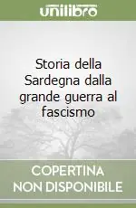 Storia della Sardegna dalla grande guerra al fascismo Ultimissimo Modello