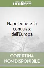 Nuovo Arrivo Napoleone e la conquista dell‘Europa