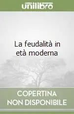 Bestseller La feudalità in età moderna