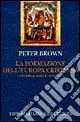 Quantità Limitata La formazione dell‘Europa cristiana. Universalismo e diversità (200-1000 d. C.)