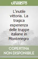 Prezzo Di Fabbrica L‘inutile vittoria. La tragica esperienza delle truppe italiane in Montenegro