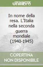 Acquista Ora In nome della resa. L‘Italia nella seconda guerra mondiale (1940-1945)