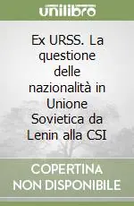 Ex URSS. La questione delle nazionalità in Unione Sovietica da Lenin alla CSI Miglior Prezzo