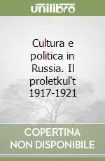 Cultura e politica in Russia. Il proletkul‘t 1917-1921 Affare