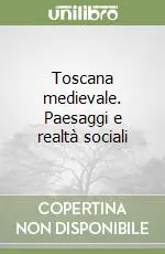 Occasione Imperdibile Toscana medievale. Paesaggi e realtà sociali