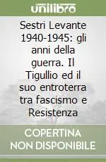Sestri Levante 1940-1945 gli anni della guerra. Il Tigullio ed il suo entroterra tra fascismo e Resistenza Occasione