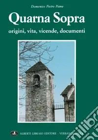 Quarna Sopra. Origini, vita, vicende, documenti Offerta Lampo