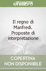 Il regno di Manfredi. Proposte di interpretazione Nuova Collezione