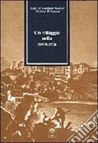 Un villaggio nella memoria. L‘emigrazione, il folklore, il turismo, la mafia, la religione e la donna in Calabria Novità