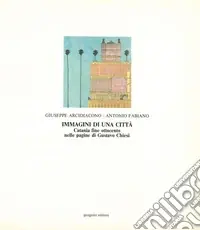 Offerta Speciale Immagini di una città. Catania fine Ottocento nelle pagine di Gustavo Chiesi