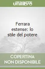 Miglior Prezzo Ferrara estense lo stile del potere
