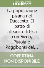 La popolazione pisana nel Duecento. Il patto di alleanza di Pisa con Siena, Pistoia e Poggibonsi del 1228 Pagamento Sicuro