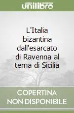 Compra Online L‘Italia bizantina dall‘esarcato di Ravenna al tema di Sicilia