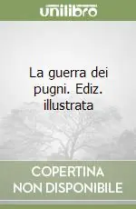 Non Perdere La guerra dei pugni. Ediz. illustrata