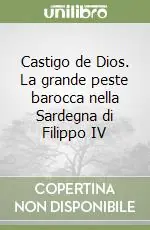Prezzo Scontato Castigo de Dios. La grande peste barocca nella Sardegna di Filippo IV