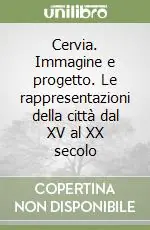 Cervia. Immagine e progetto. Le rappresentazioni della città dal XV al XX secolo Scelto Dai Clienti