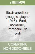 Vendita Finale Strafexpedition (maggio-giugno 1916). Fatti, memorie, immagini, ric ordi