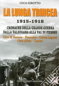 Promozione La lunga trincea. 1915-1918 cronache della grande guerra dalla Valsugana alla val di Fiemme...