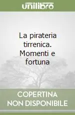 Esclusivo La pirateria tirrenica. Momenti e fortuna