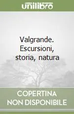 Prezzo Conveniente Valgrande. Escursioni, storia, natura
