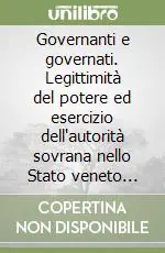 Prezzo Di Fabbrica Governanti e governati. Legittimità del potere ed esercizio dell‘autorità sovrana nello Stato veneto della prima età moderna