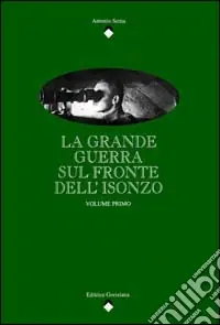 Prezzo Basso La grande guerra sul fronte dell‘Isonzo. Vol. 1