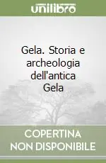 Offerta Gela. Storia e archeologia dell‘antica Gela