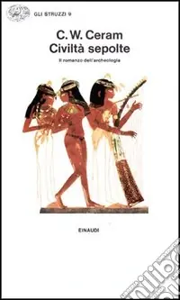 Ordina Subito Civiltà sepolte. Il romanzo dell‘archeologia
