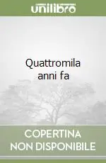 Solo Oggi Quattromila anni fa